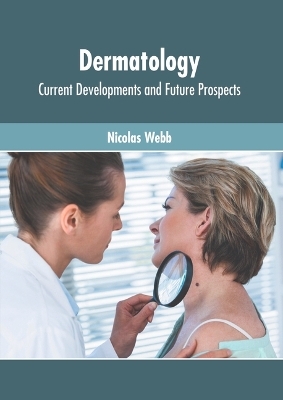 Dermatology: Current Developments and Future Prospects - 
