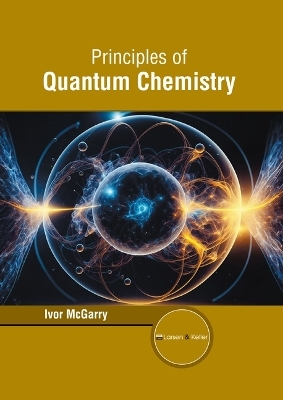 Principles of Quantum Chemistry - Ivor McGarry