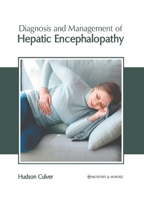 Diagnosis and Management of Hepatic Encephalopathy - 