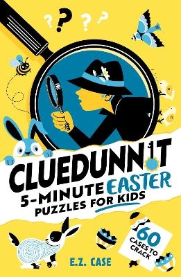 Cluedunnit: 5-minute Easter Puzzles for Kids - E.Z. Case