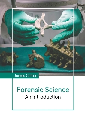 Forensic Science: An Introduction - James Clifton