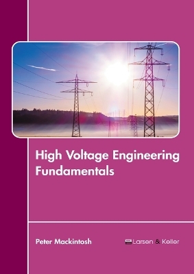 High Voltage Engineering Fundamentals - Peter Mackintosh