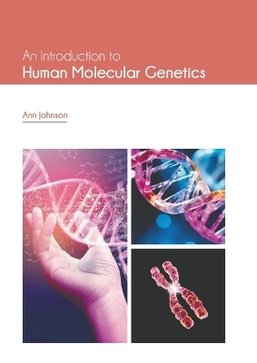 An Introduction to Human Molecular Genetics - Ann Johnson