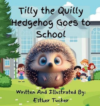 Tilly the Quilly Hedgehog Goes to School