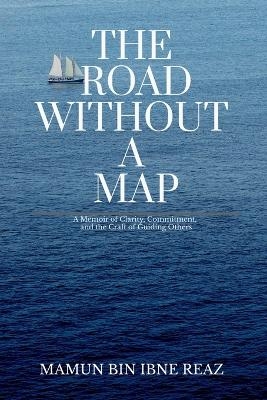 The Road Without a Map -  Mamun Bin Ibne Reaz