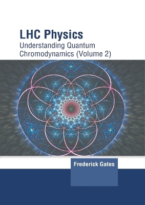 Lhc Physics: Understanding Quantum Chromodynamics (Volume 2)