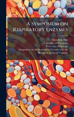 A Symposium on Respiratory Enzymes - Otto Meyerhof