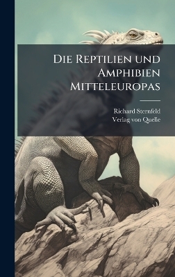 Die Reptilien und Amphibien Mitteleuropas - Richard Sternfeld