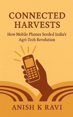 Connected Harvests -  Anish K Ravi