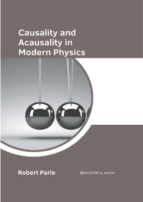Causality and Acausality in Modern Physics - 