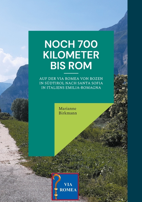 Noch 700 Kilometer bis Rom - Marianne Birkmann