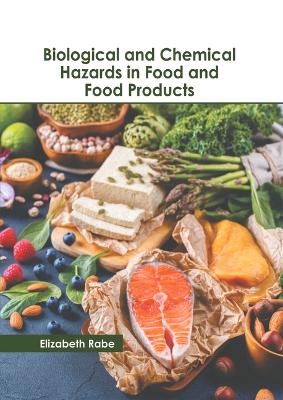 Biological and Chemical Hazards in Food and Food Products - 