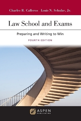 Law School and Exams - Charles R Calleros, Louis N Schulze  Jr