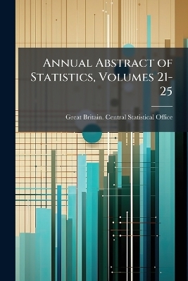 Annual Abstract of Statistics, Volumes 21-25