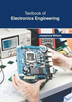 Textbook of Electronics Engineering - Josephine Wilson