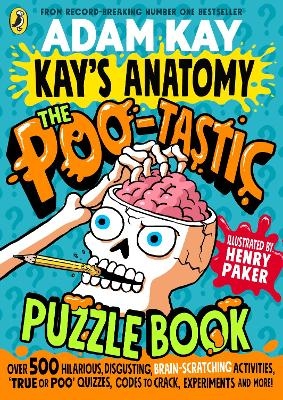 Kay's Anatomy: The Poo-tastic Puzzle Book - Adam Kay