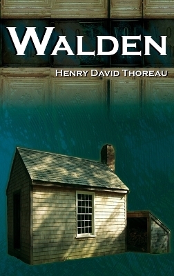 Walden - On Walden Pond - Life in the Woods - The Transcendentalist Masterpiece