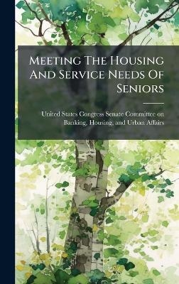 Meeting The Housing And Service Needs Of Seniors - 