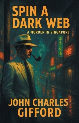 Spin a Dark Web - John Charles Gifford