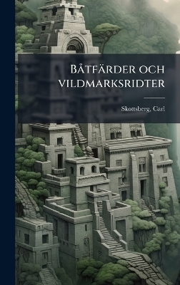 BÃ tfärder och vildmarksridter - Carl Skottsberg