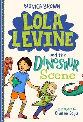Lola Levine and the Dinosaur Scene - Monica Brown