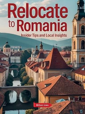 Relocate to Romania - William Jones