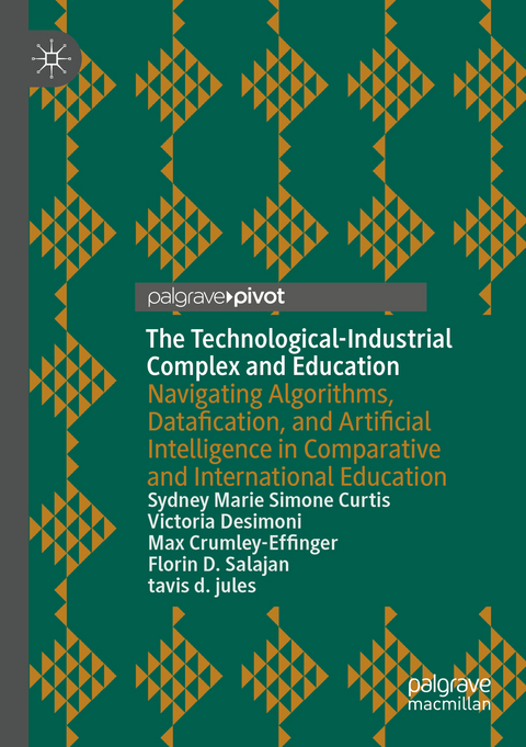 The Technological-Industrial Complex and Education - Sydney Marie Simone Curtis, Victoria Desimoni, Max Crumley-Effinger, Florin D. Salajan, Tavis D. Jules