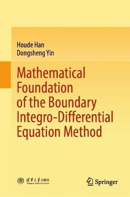 Mathematical Foundation of the Boundary Integro-Differential Equation Method - Houde Han, Dongsheng Yin
