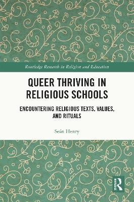 Queer Thriving in Religious Schools - Se&aacute;n Henry