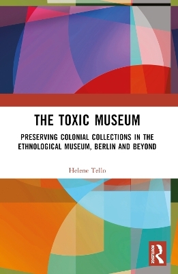 The Toxic Museum - Helene Tello
