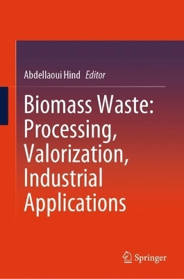 Biomass Waste: Processing, Valorization, Industrial Applications - 