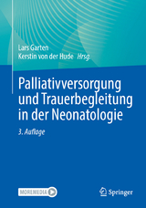 Palliativversorgung und Trauerbegleitung in der Neonatologie - Garten, Lars; von der Hude, Kerstin