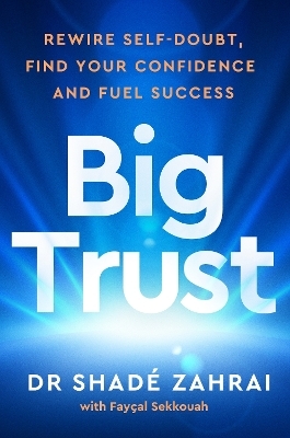Big Trust - Dr Shad&eacute; Zahrai, Philip Faysal Sekkouah