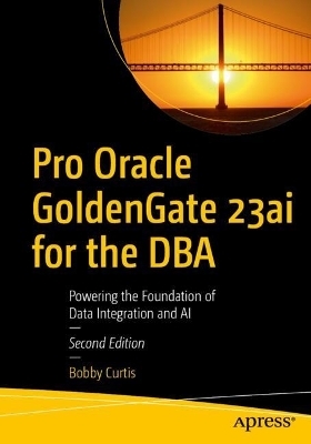 Pro Oracle GoldenGate 23ai for the DBA