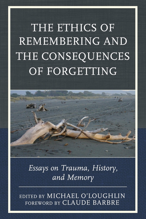 Ethics of Remembering and the Consequences of Forgetting - 