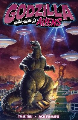 Godzilla: Here There Be Aliens - Frank Tieri, Angel Hernandez