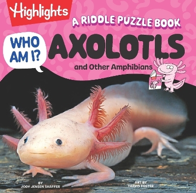 Who Am I? Axolotls and Other Amphibians - Jody Jensen Shaffer