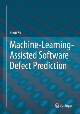 Machine-Learning-Assisted Software Defect Prediction - Zhou Xu