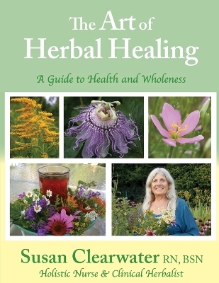 The Art of Herbal Healing - Susan Clearwater