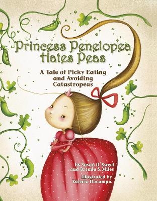 Princess Penelopea Hates Peas - Susan D. Sweet, Brenda S. Miles