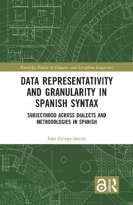 Data Representativity and Granularity in Spanish Syntax - Iv&aacute;n Ortega-Santos