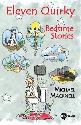 Eleven Quirky Bedtime Stories - Michael Mackriell