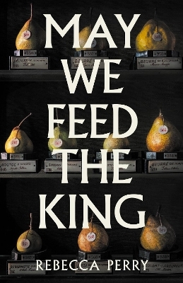 May We Feed the King - Rebecca Perry