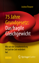 75 Jahre Grundgesetz: Das fragile Gleichgewicht - Theurer, Jochen