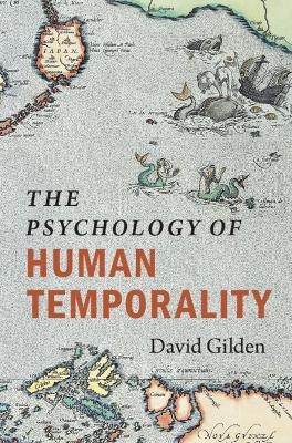 The Psychology of Human Temporality - David Gilden