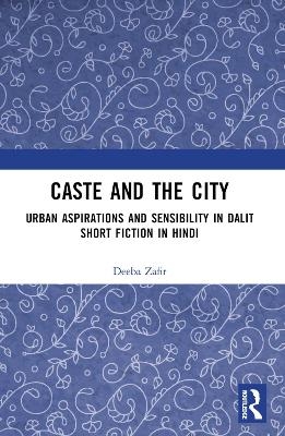 Caste and the City - Deeba Zafir