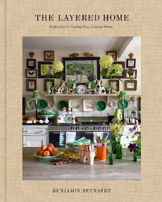 The Layered Home: An Interior Design Book - Benjamin Reynaert