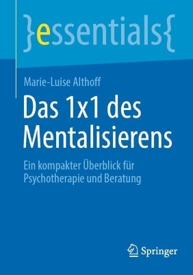 Das 1x1 des Mentalisierens - Marie-Luise Althoff
