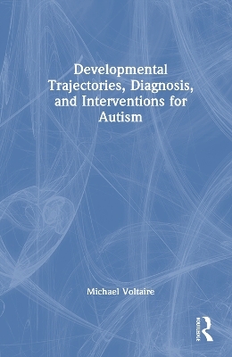 Developmental Trajectories, Diagnosis, and Interventions for Autism