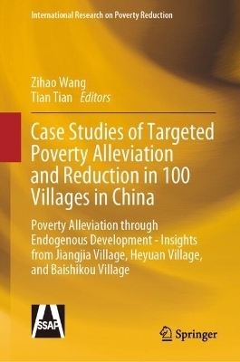 Case Studies of Targeted Poverty Alleviation and Reduction in 100 Villages in China - 